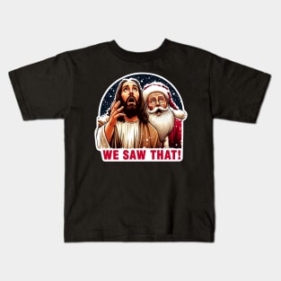 WE SAW THAT meme Jesus Santa Claus Let It Snow Christmas Surprised Kids T-Shirt